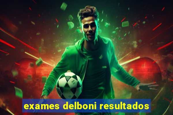 exames delboni resultados